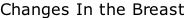Changes In the Breast